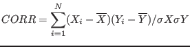 $\displaystyle CORR = {\sum\limits^{N}_{i=1}} {(X_i - \overline{X}) (Y_i-\overline{Y})/\sigma X \sigma Y}$